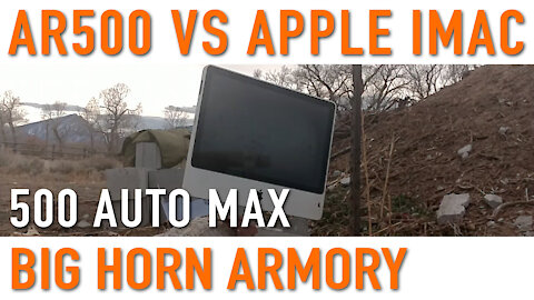 AR500 - 500 Auto Max vs Apple IMac – Big Horn Armory
