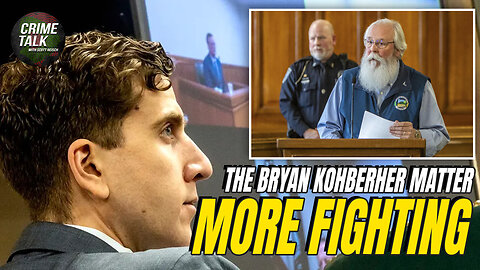 More Fighting in the Bryan Kohberher matter... Let's Talk About It!