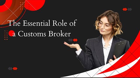 Understanding the Role of a Customs Broker