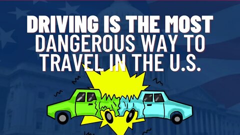 Driving Is the Most Dangerous Way to Travel in the U.S.