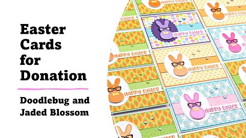 Easter Cards for Donation | Doodlebug | Jaded Blossom