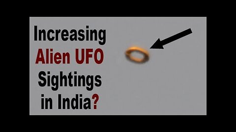 What is Happening? Increasing UFO Sightings in India - Alien Spacecraft Spotted?