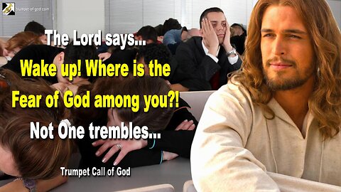 Dec 8, 2009 🎺 The Lord says... Wake up! Where is the Fear of God among you? Not One trembles...