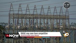 SDG & E may soon have competition