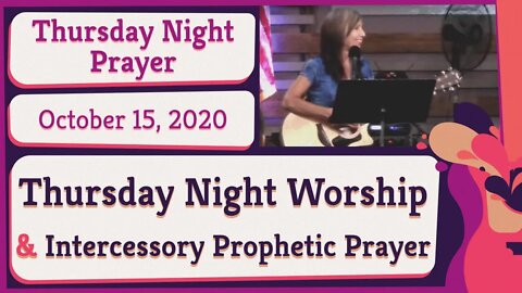 Thursday Night Worship and Intercessory Prophetic Prayer 20201013