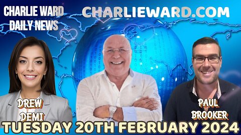 CHARLIE WARD DAILY NEWS WITH PAUL BROOKER & DREW DEMI - TUESDAY 20TH FEBRUARY 2024
