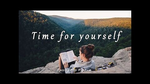 Time for yourself 🤗 An Indie/Pop/Folk Playlist for relaxing and chilling!