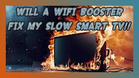 Will A Wifi Booster Fix My Slow Smart Tv