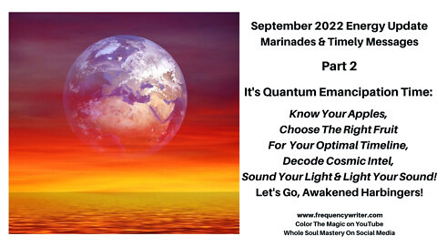 September Marinades: Its Quantum Emancipation Time, Know Your Apples, Let's Go Awakened Harbingers!