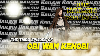 The Nailsin Ratings: The Third Episode Of Kenobi