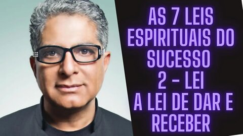 Deepak Chopra - As 7 Leis Espirituais Do Sucesso - 2 Lei - A Lei de Dar e Receber.