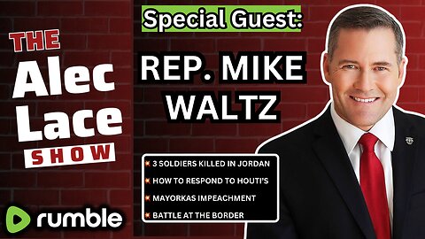 Guest: Congressman Mike Waltz | 3 Soldiers Killed in Jordan | Response to Iran | The Alec Lace Show
