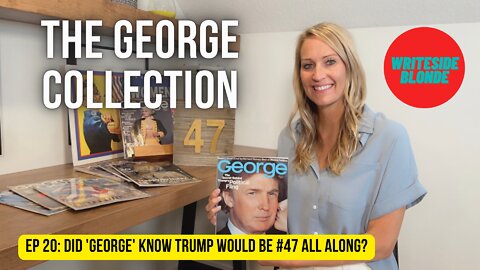 EP 20: Did "George" Know Trump Would be #47 All Along?