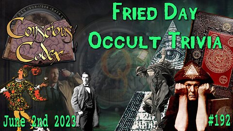 Conscious Codex 192: Fried Day Occult Trivia