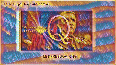 Q May 8, 2020 – Let Freedom Ring