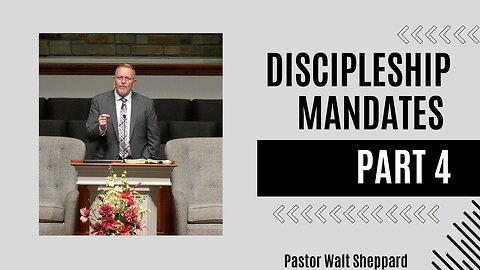 Discipleship Mandates Part 4--Sun PM--July 16, 2023