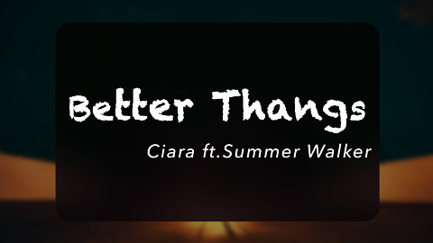 Ciara ft Summer Walker - Better Thangs (Official Lyrics)
