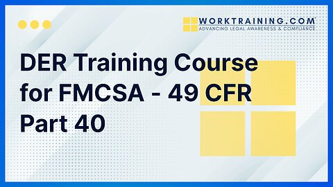 DER Training Course for FMCSA - 49 CFR Part 40