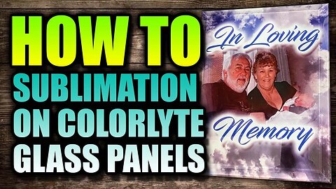 How to do Sublimation On Glass using ColorLyte Glass Panels