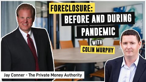 Foreclosures: Before and During Pandemic | Colin Murphy & Jay Conner, The Private Money Authority