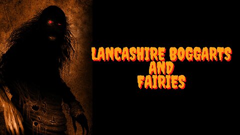 The Legends of Lancashire Boggarts and Fairies