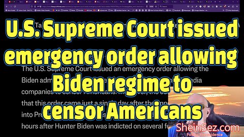 U.S. Supreme Court issued emergency order allowing Biden regime to censor Americans-SheinSez 299