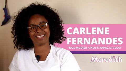 Meredith #5 - Pastelaria Carlene - Sabe na Boka - "Nos Mudjer a nos e kapaz di tudo"