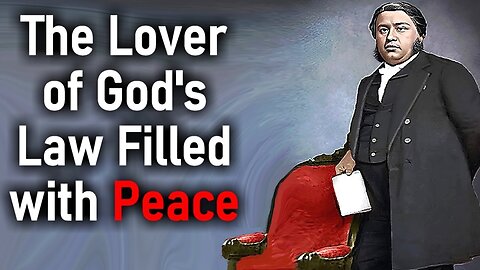 The Lover of God's Law Filled with Peace - Charles Spurgeon Sermon / Psalm 119:165