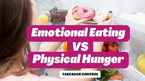 Emotional Hunger vs Physical Hunger | How to Take Back Control
