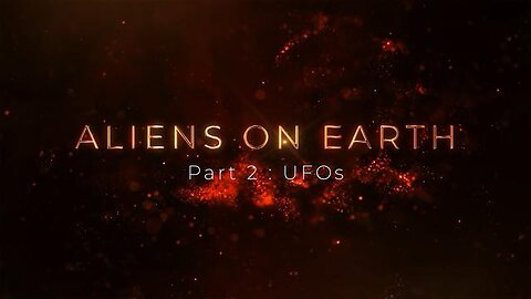 Aliens on Earth : Part 2 - UFOs