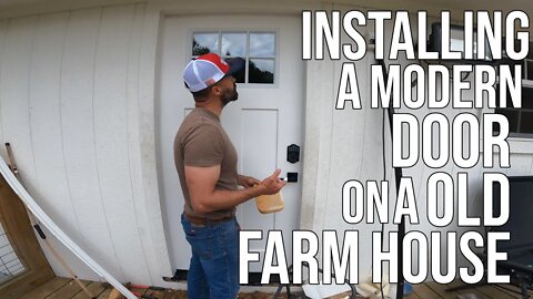 Installing A Modern Door On A Old Farm House!