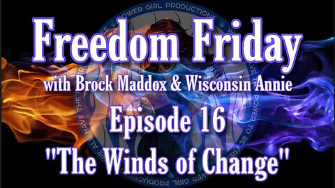 Freedom Friday LIVE at FIVE with Brock Maddox - Episode 16 "The Winds of Change”