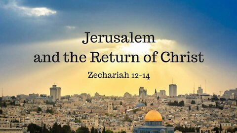 Jerusalem and the Return of Christ part 2