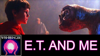 E.T. and Me