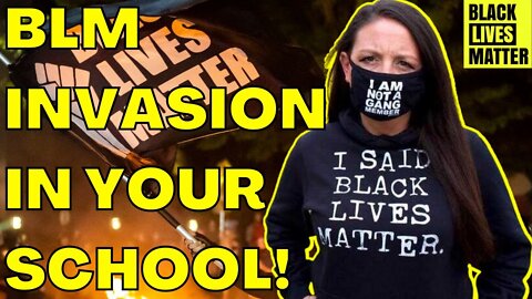 BLM INVADES Your SCHOOLS! Black Lives Matter ENTERS to SPREAD Marxism & DESTROY Nuclear Family!