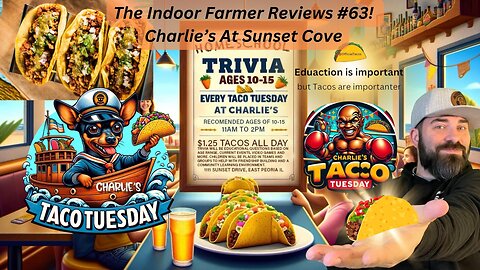 The Indoor Farmer Reviews #63! Charlie's At Sunset Cove on Taco Tuesday!! Tacos?