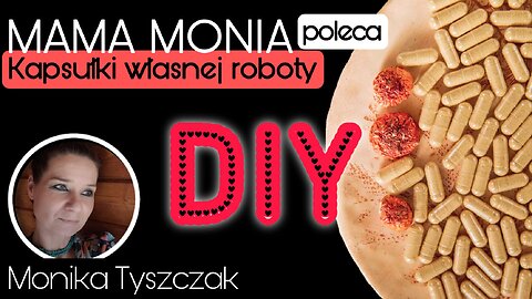 Mama Monia poleca: Kapsułki własnej roboty DIY