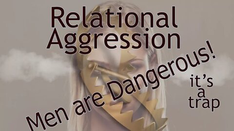 Relationship Aggression: Is it a trap for men?