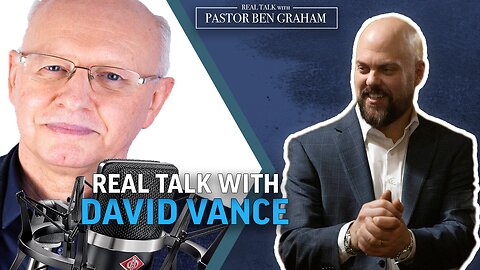 Real Talk with Pastor Ben Graham | Real Talk with David Vance