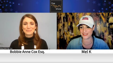 Mel K & NY Attorney Bobbie Anne Cox On Demanding Justice & Fighting For We The People 5-25-22