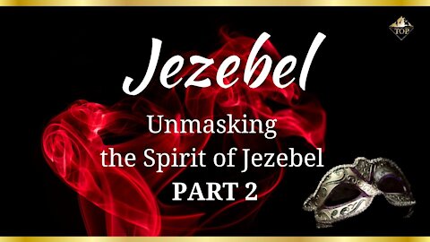 Unmasking 🎭 the Spirit of Jezebel 👿 - Part 2 | Thriving on Purpose