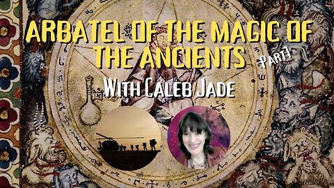 LIVE with Caleb Jade: Introduction to Arbatel of the Magic of the Ancients Part1