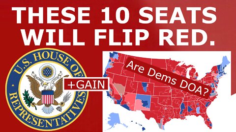 THE BIG TEN! - 10 House Seats GUARANTEED to FLIP to Republicans in 2022