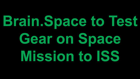Brain Space to Test Gear on Space Mission to ISS