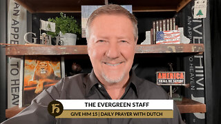 The Evergreen Staff | Give Him 15: Daily Prayer with Dutch | February 9, 2022