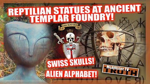 REPTILIAN STATUES & ALIEN ALPHABET AT ANCIENT TEMPLAR FOUNDRY! SWISS TEMPLARS SKULLS!