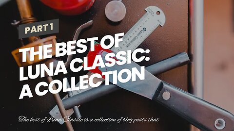 The Best of Luna Classic: A Collection of Eye-catching Blog Posts from Around the Web