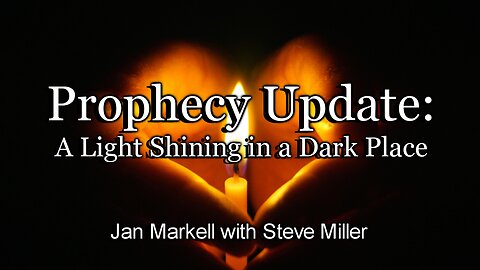 Prophecy Update: A Light Shining in a Dark Place
