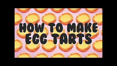 How To Make Egg Tarts (Recipe from a Hong Kong chef)