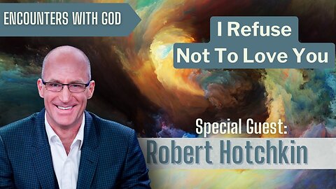 I Refuse Not To Love You - Robert Hotchkin - Full Interview